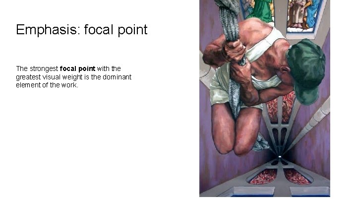 Emphasis: focal point The strongest focal point with the greatest visual weight is the