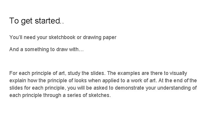 To get started. . You’ll need your sketchbook or drawing paper And a something