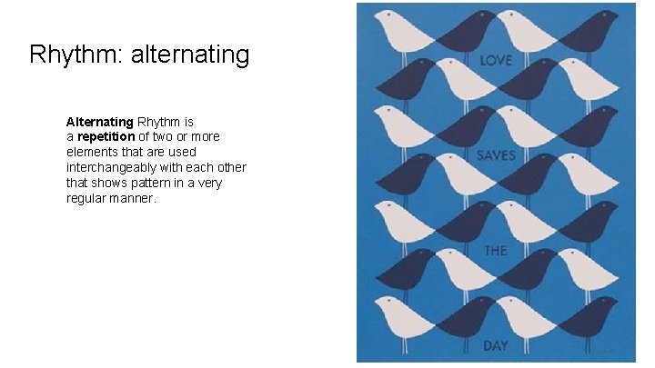 Rhythm: alternating Alternating Rhythm is a repetition of two or more elements that are