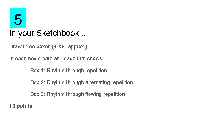 5 In your Sketchbook. . . Draw three boxes (4”X 6” approx. ) In