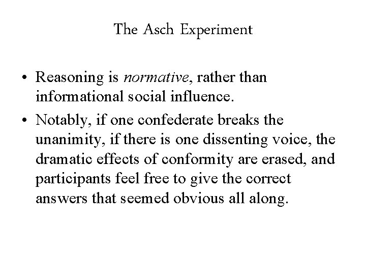 The Asch Experiment • Reasoning is normative, rather than informational social influence. • Notably,