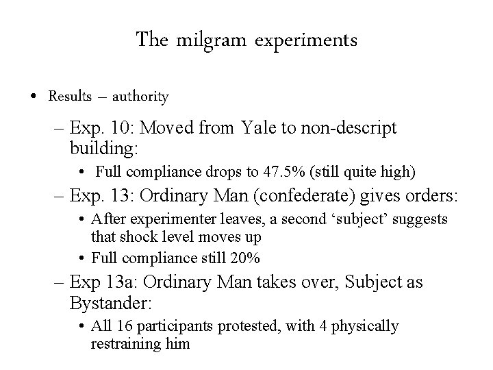 The milgram experiments • Results – authority – Exp. 10: Moved from Yale to