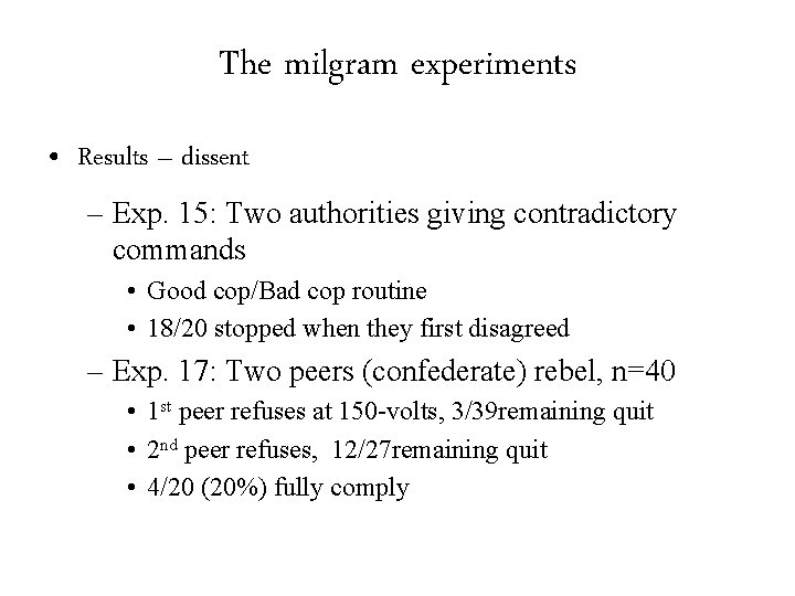 The milgram experiments • Results – dissent – Exp. 15: Two authorities giving contradictory