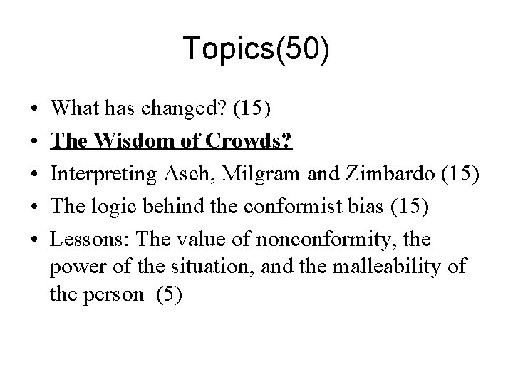 Topics(50) • • • What has changed? (15) The Wisdom of Crowds? Interpreting Asch,