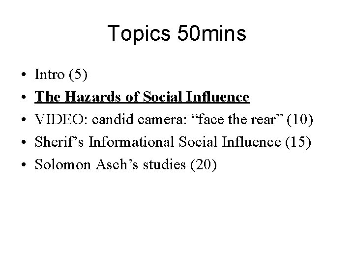 Topics 50 mins • • • Intro (5) The Hazards of Social Influence VIDEO: