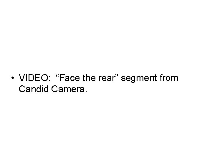  • VIDEO: “Face the rear” segment from Candid Camera. 