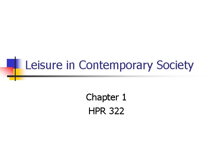 Leisure in Contemporary Society Chapter 1 HPR 322 