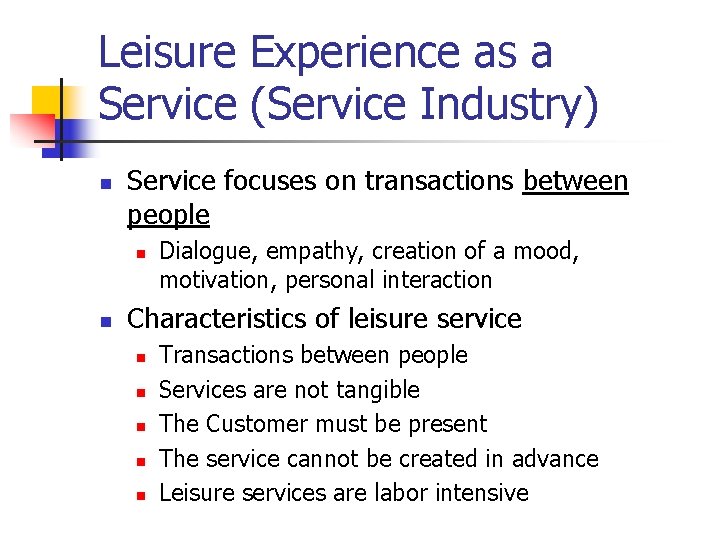 Leisure Experience as a Service (Service Industry) n Service focuses on transactions between people