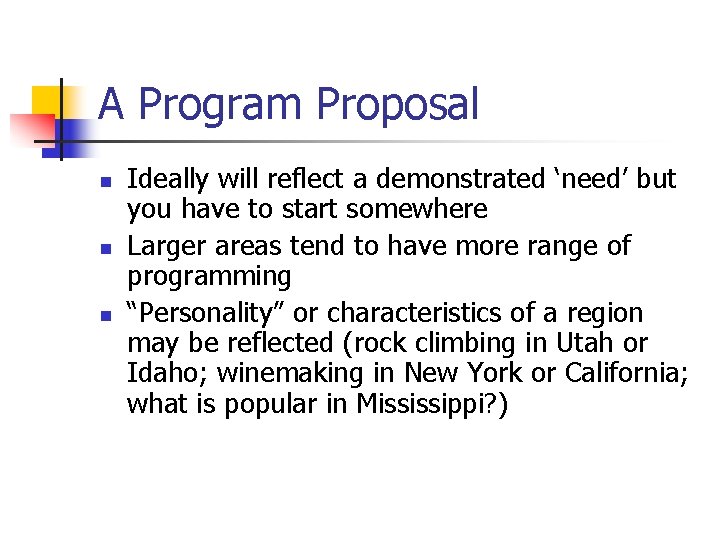 A Program Proposal n n n Ideally will reflect a demonstrated ‘need’ but you