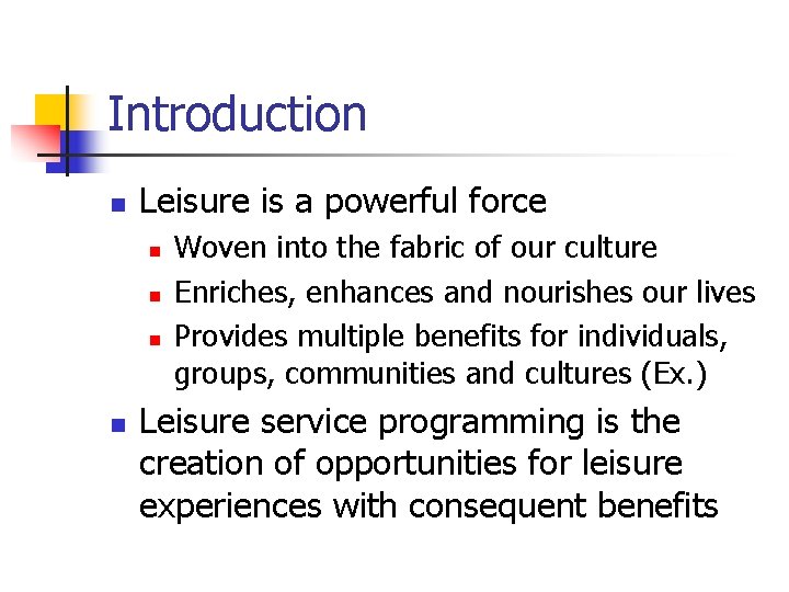 Introduction n Leisure is a powerful force n n Woven into the fabric of