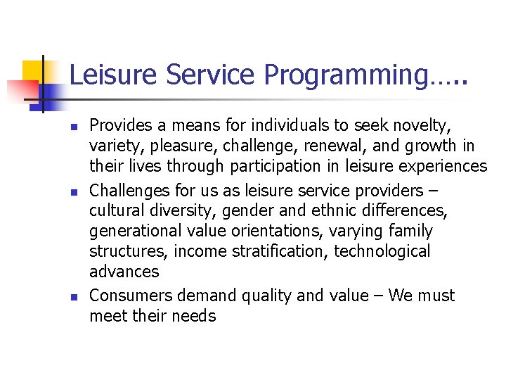 Leisure Service Programming…. . n n n Provides a means for individuals to seek