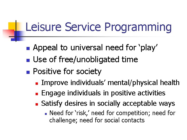 Leisure Service Programming n n n Appeal to universal need for ‘play’ Use of