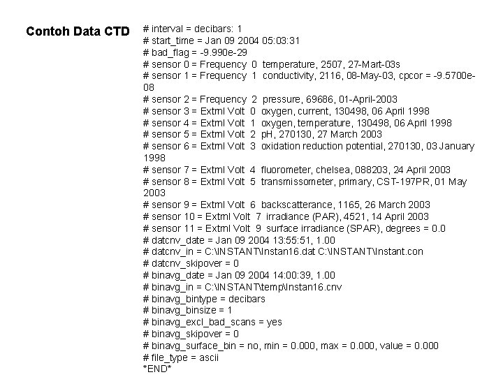 Contoh Data CTD # interval = decibars: 1 # start_time = Jan 09 2004