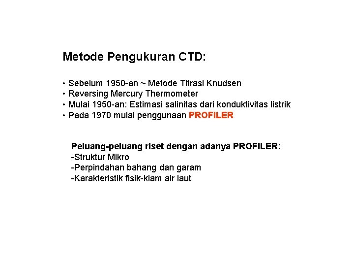 Metode Pengukuran CTD: • Sebelum 1950 -an ~ Metode Titrasi Knudsen • Reversing Mercury