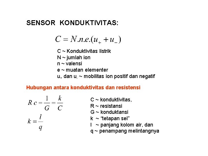 SENSOR KONDUKTIVITAS: C ~ Konduktivitas listrik N ~ jumlah ion n ~ valensi e