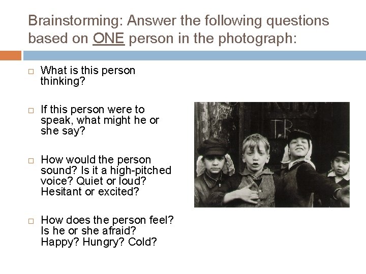 Brainstorming: Answer the following questions based on ONE person in the photograph: What is