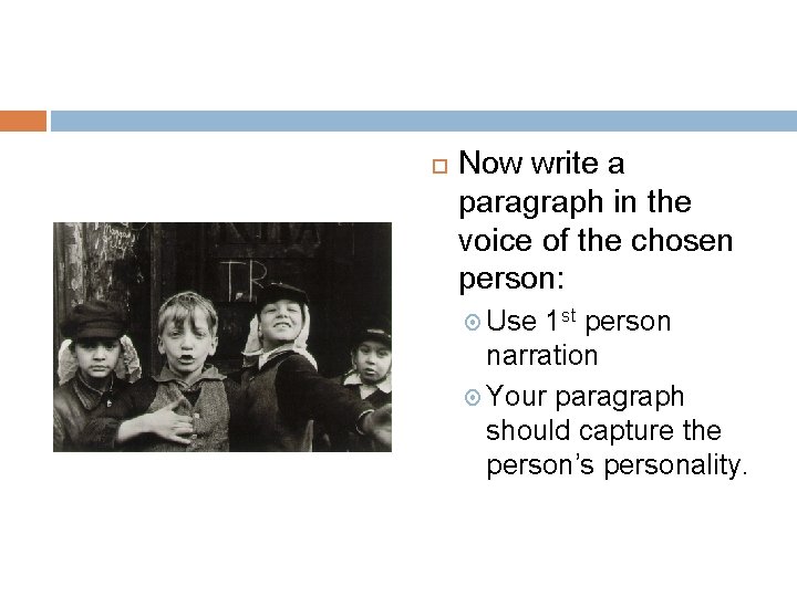  Now write a paragraph in the voice of the chosen person: Use 1