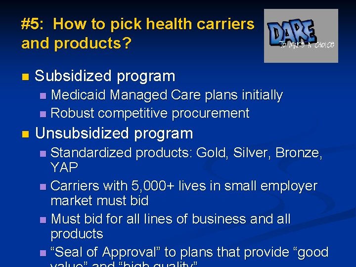 #5: How to pick health carriers and products? n Subsidized program Medicaid Managed Care