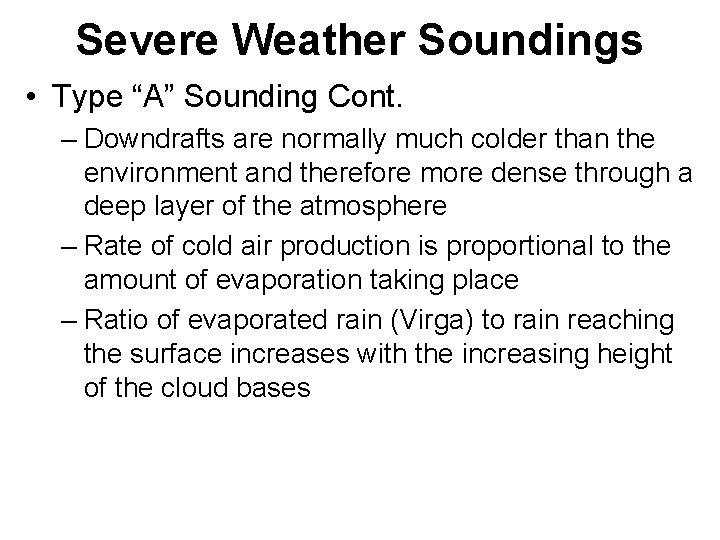 Severe Weather Soundings • Type “A” Sounding Cont. – Downdrafts are normally much colder