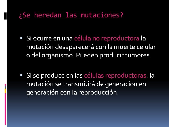 ¿Se heredan las mutaciones? Si ocurre en una célula no reproductora la mutación desaparecerá