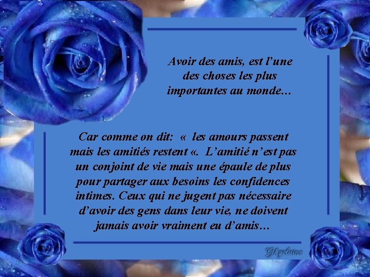 Avoir des amis, est l’une des choses les plus importantes au monde… Car comme