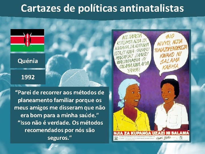 Cartazes de políticas antinatalistas Quénia 1992 “Parei de recorrer aos métodos de planeamento familiar Cartazes de políticas antinatalistas Quénia 1992 “Parei de recorrer aos métodos de planeamento familiar