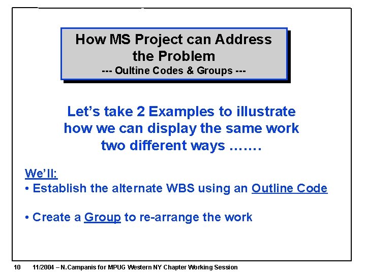 How MS Project can Address the Problem --- Oultine Codes & Groups --- Let’s How MS Project can Address the Problem --- Oultine Codes & Groups --- Let’s