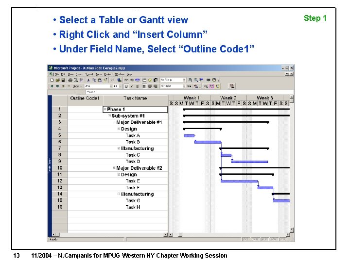 • Select a Table or Gantt view • Right Click and “Insert Column” • Select a Table or Gantt view • Right Click and “Insert Column”