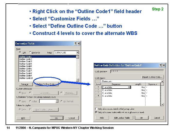 • Right Click on the “Outline Code 1” field header • Select “Customize • Right Click on the “Outline Code 1” field header • Select “Customize