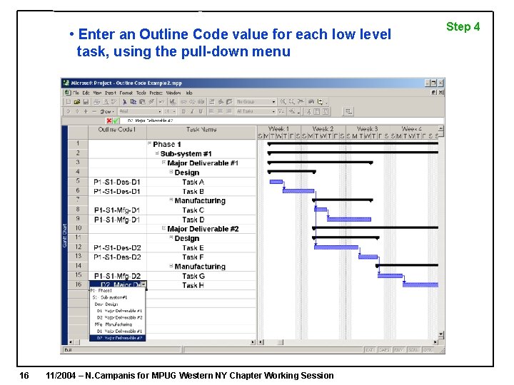 • Enter an Outline Code value for each low level task, using the • Enter an Outline Code value for each low level task, using the