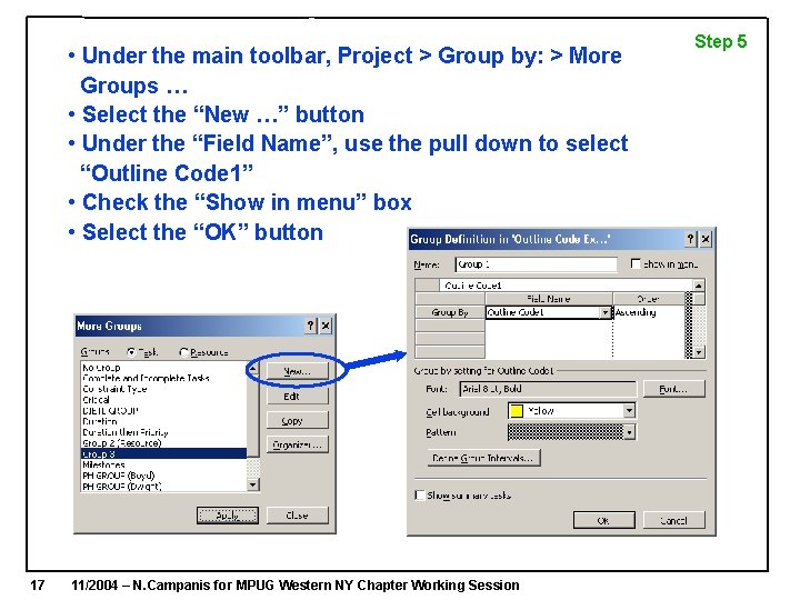 • Under the main toolbar, Project > Group by: > More Groups … • Under the main toolbar, Project > Group by: > More Groups …