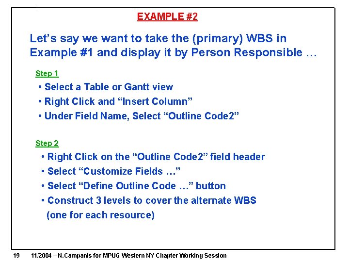 EXAMPLE #2 Let’s say we want to take the (primary) WBS in Example #1 EXAMPLE #2 Let’s say we want to take the (primary) WBS in Example #1