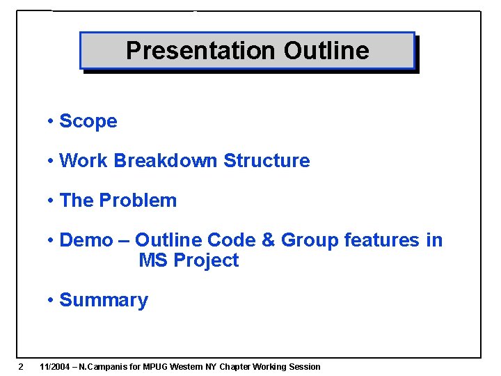 Presentation Outline • Scope • Work Breakdown Structure • The Problem • Demo – Presentation Outline • Scope • Work Breakdown Structure • The Problem • Demo –