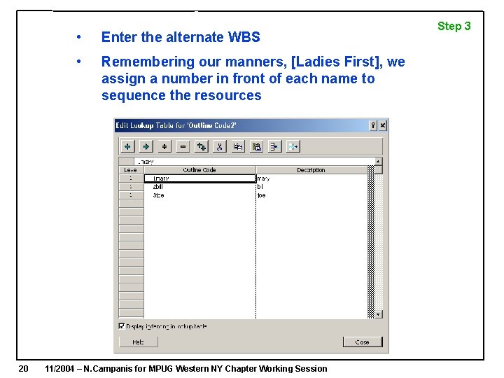 20 • Enter the alternate WBS • Remembering our manners, [Ladies First], we assign