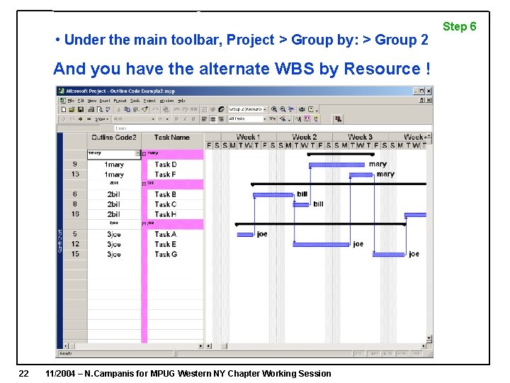 • Under the main toolbar, Project > Group by: > Group 2 And • Under the main toolbar, Project > Group by: > Group 2 And