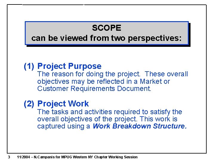 SCOPE can be viewed from two perspectives: (1) Project Purpose The reason for doing SCOPE can be viewed from two perspectives: (1) Project Purpose The reason for doing