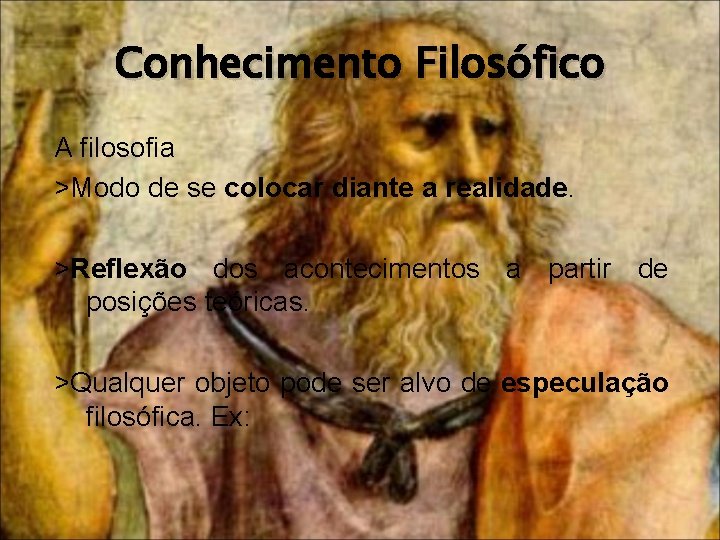 CONHECIMENTO Filosfico Cientfico O pensamento filosfico Ao surgir