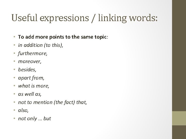 Useful expressions / linking words: • • • To add more points to the