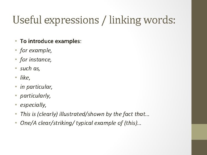 Useful expressions / linking words: • • • To introduce examples: for example, for