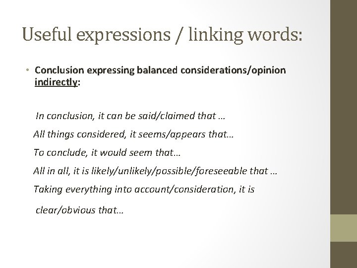 Useful expressions / linking words: • Conclusion expressing balanced considerations/opinion indirectly: In conclusion, it