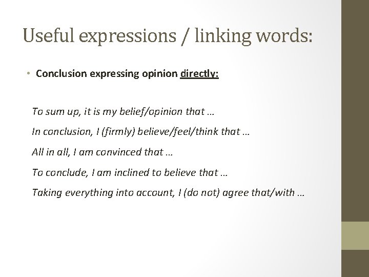 Useful expressions / linking words: • Conclusion expressing opinion directly: To sum up, it