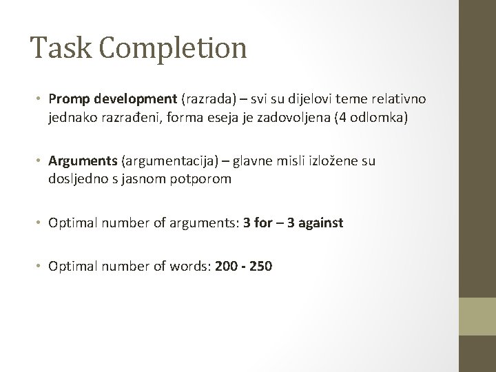 Task Completion • Promp development (razrada) – svi su dijelovi teme relativno jednako razrađeni,