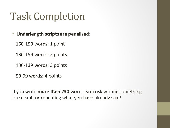 Task Completion • Underlength scripts are penalised: 160 -190 words: 1 point 130 -159