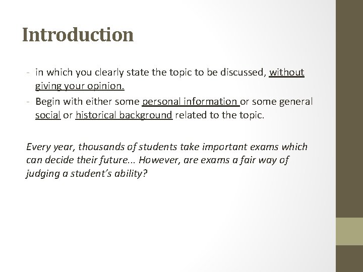 Introduction - in which you clearly state the topic to be discussed, without giving