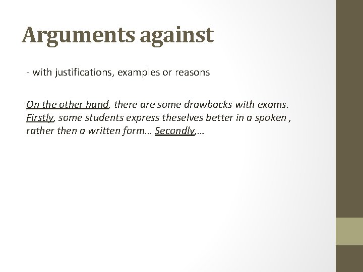 Arguments against - with justifications, examples or reasons On the other hand, there are