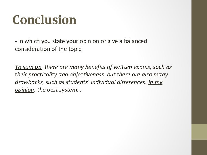 Conclusion - in which you state your opinion or give a balanced consideration of