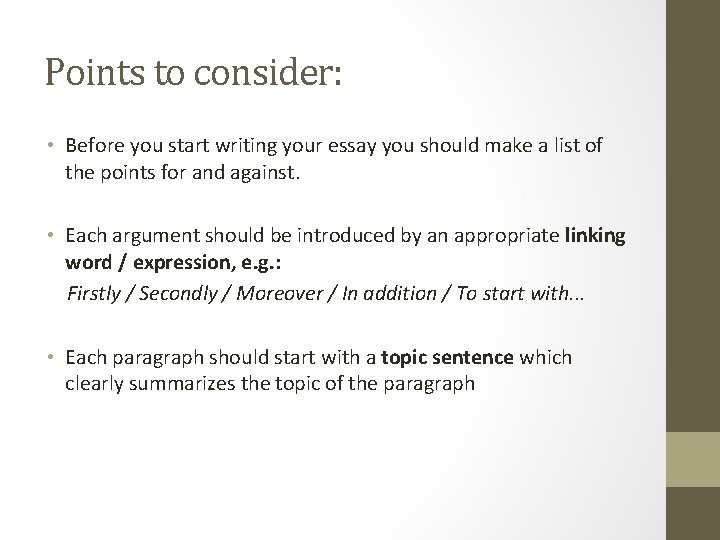 Points to consider: • Before you start writing your essay you should make a