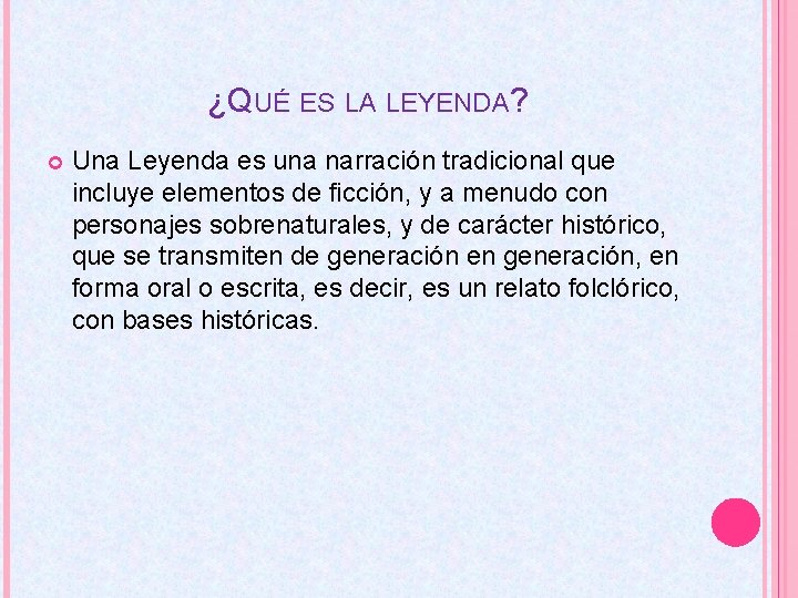 ¿QUÉ ES LA LEYENDA? Una Leyenda es una narración tradicional que incluye elementos de