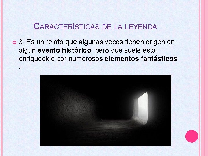CARACTERÍSTICAS DE LA LEYENDA 3. Es un relato que algunas veces tienen origen en