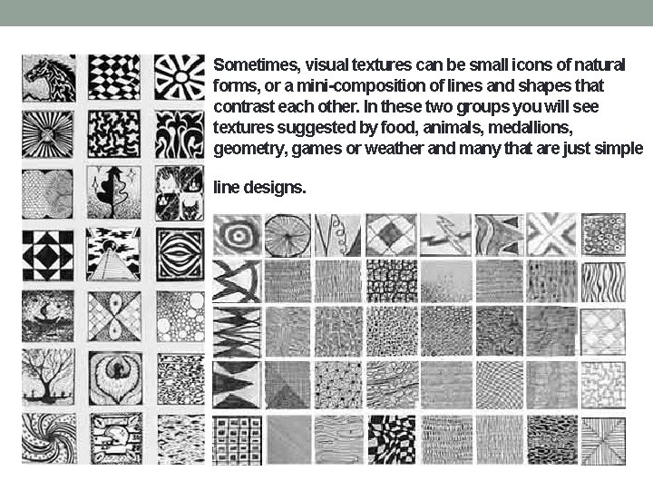 Sometimes, visual textures can be small icons of natural forms, or a mini-composition of Sometimes, visual textures can be small icons of natural forms, or a mini-composition of